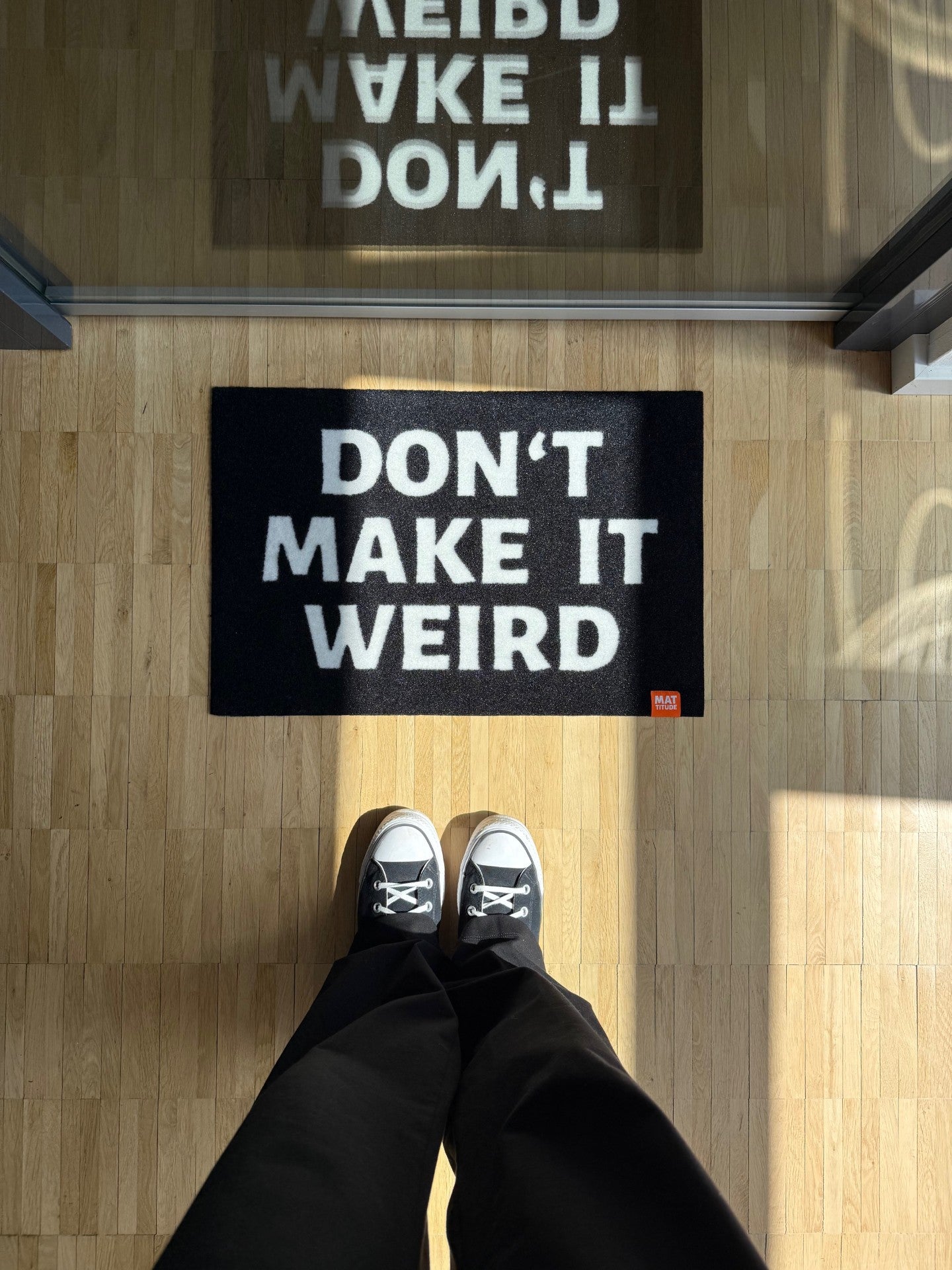 DON'T MAKE IT WEIRD